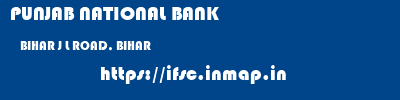 PUNJAB NATIONAL BANK  BIHAR J L ROAD, BIHAR    ifsc code
